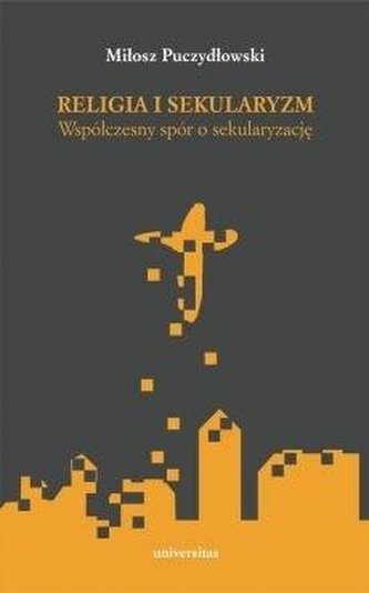 Religia i sekularyzm. Współczesny spór... Religia i sekularyzm. Współczesny spór...