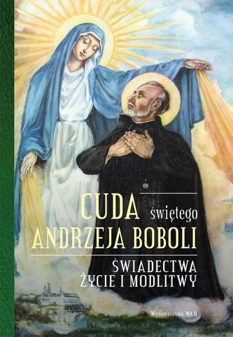 Cuda świętego Andrzeja Boboli Cuda świętego Andrzeja Boboli