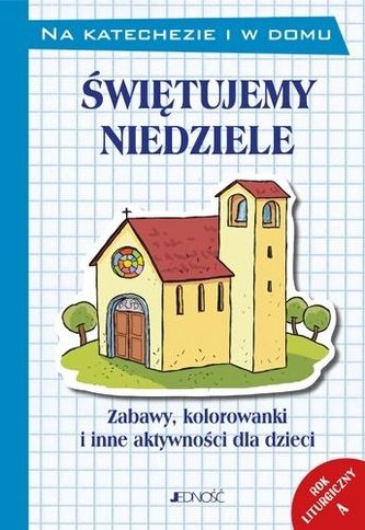 Świętujemy niedziele. Rok liturgiczny A Świętujemy niedziele. Rok liturgiczny A