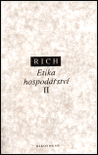 Etika hospodářství : Sociálně-etický pohled na tržní, plánované a světové hospodářství - Svazek II (Arthur Rich, 1994)