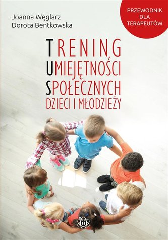 Trening umiejętności społecznych dzieci i młodzież Trening umiejętności społecznych dzieci i młodzież