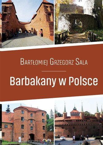 Przewodnik. Barbakany w Polsce Przewodnik. Barbakany w Polsce