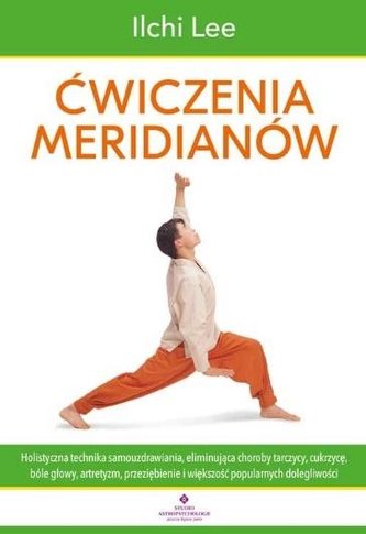 Ćwiczenia meridianów Ćwiczenia meridianów