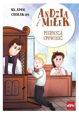 Andzia i Miłek. Pierwsza spowiedź Andzia i Miłek. Pierwsza spowiedź
