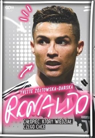 Ronaldo. Chłopiec, który wiedział, czego chce