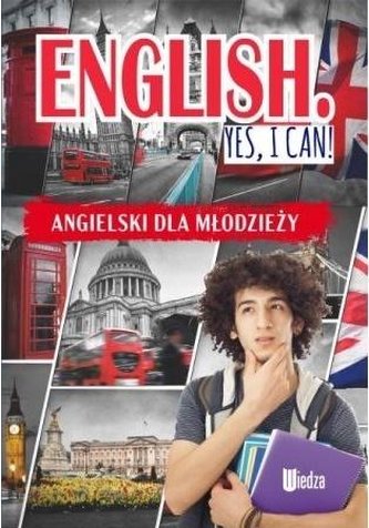 English yes I can. Angielski dla młodzieży English yes I can. Angielski dla młodzieży