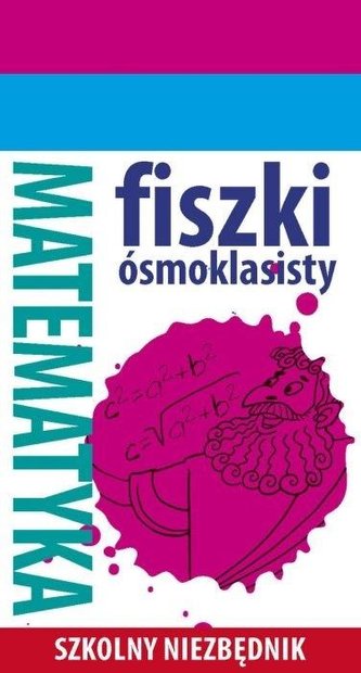 Szkolny niezbędnik. Fiszki ósmoklasisty. Mat. 1 Szkolny niezbędnik. Fiszki ósmoklasisty. Mat. 1