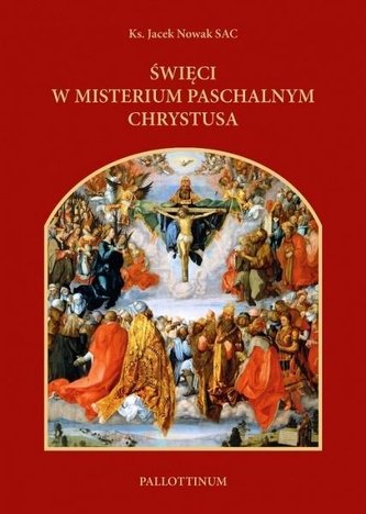 Święci w misterium paschalnym Chrystusa Święci w misterium paschalnym Chrystusa