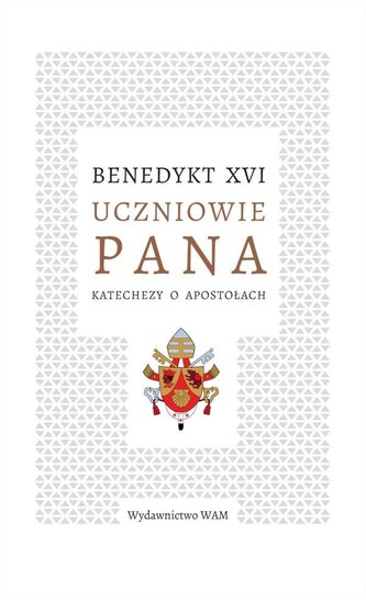 Uczniowie Pana. Katechezy o apostołach Uczniowie Pana. Katechezy o apostołach