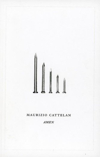 Maurizio Cattelan. Amen Maurizio Cattelan. Amen