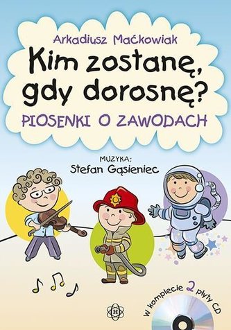 Kim zostanę, gdy dorosnę?