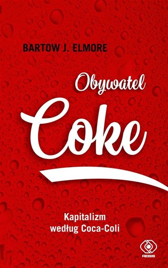 Obywatel Coke. Kapitalizm według Coca Coli Obywatel Coke. Kapitalizm według Coca Coli