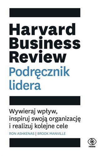 Harvard Business Review. Podręcznik lidera Harvard Business Review. Podręcznik lidera