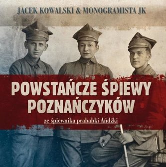 Powstańcze śpiewy Poznańczyków (booklet CD) Powstańcze śpiewy Poznańczyków (booklet CD)