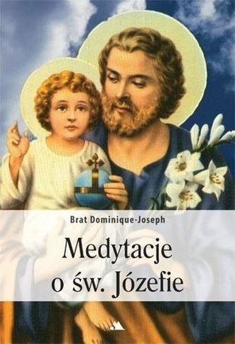 Medytacje o św. Józefie Medytacje o św. Józefie