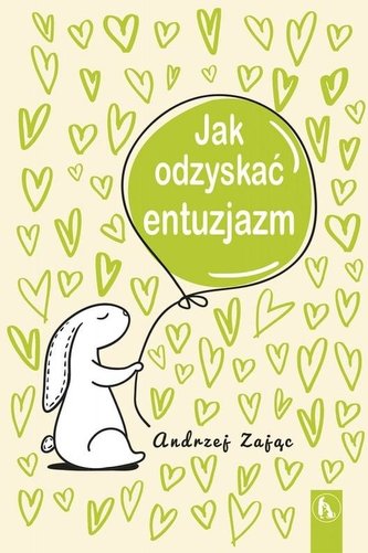 Jak odzyskać entuzjazm Jak odzyskać entuzjazm
