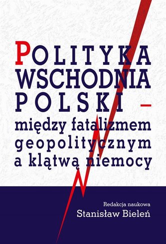 Polityka wschodnia Polski - między fatalizmem..
