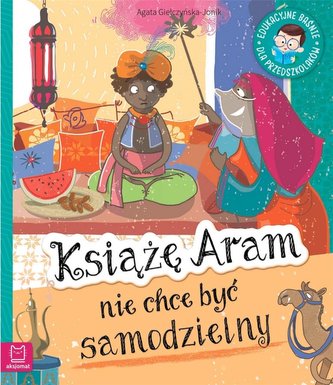 Edukacyjne baśnie. Książę Aram nie chce być... Edukacyjne baśnie. Książę Aram nie chce być...