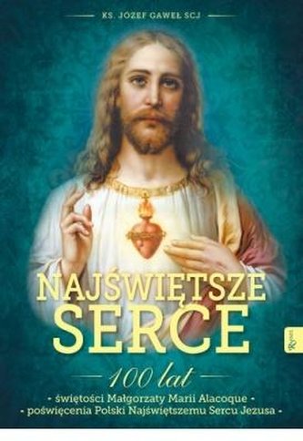 Najświętsze Serce. 100 lat świętości Najświętsze Serce. 100 lat świętości