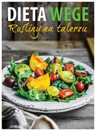 Dieta wege. Rośliny na talerzu Dieta wege. Rośliny na talerzu