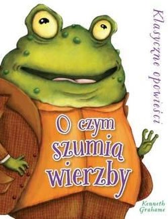 Klasyczne opowieści. O czym szumią wierzby?