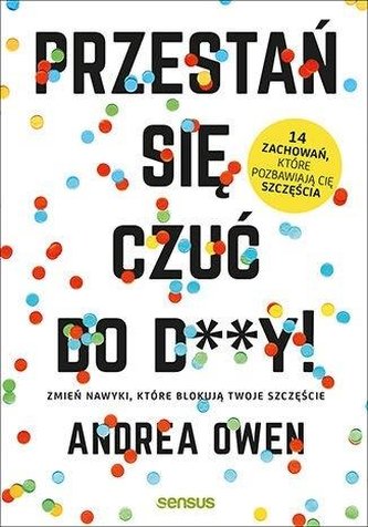 Przestań się czuć do d**y! Przestań się czuć do d**y!