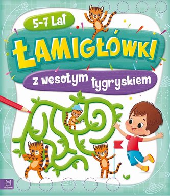 Łamigłówki z wesołym tygryskiem 5-7 lat Łamigłówki z wesołym tygryskiem 5-7 lat