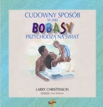 Cudowny sposób w jaki BOBASY przychodzą na świat