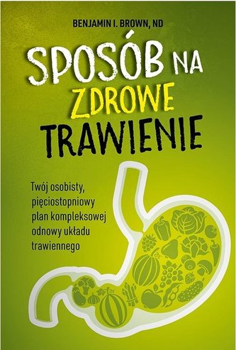 Sposób na zdrowe trawienie Sposób na zdrowe trawienie