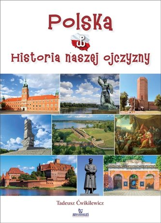 Polska. Historia naszej ojczyzny Polska. Historia naszej ojczyzny