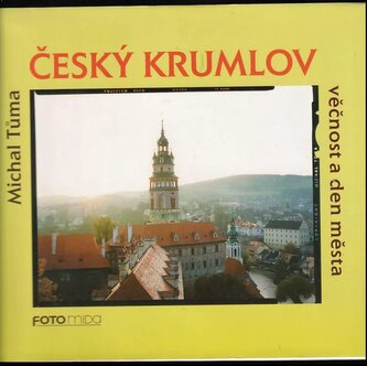 Český Krumlov : věčnost a den města (Michal Tůma, 2000)