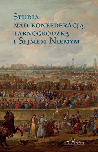 Studia nad konfederacją tarnogrodzką i Sejmem... Studia nad konfederacją tarnogrodzką i Sejmem...
