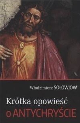 Krótka opowieść o Antychryście Krótka opowieść o Antychryście