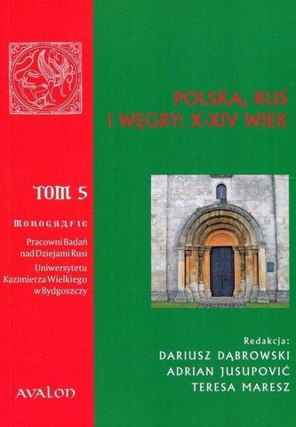 Polska, Ruś i Węgry, X-XIV wiek Polska, Ruś i Węgry, X-XIV wiek