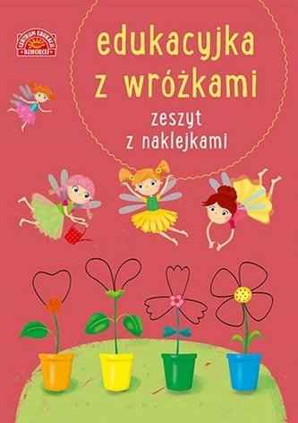 Edukacyjka z wróżkami Zeszyt z naklejkami Edukacyjka z wróżkami Zeszyt z naklejkami