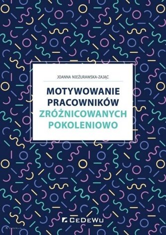 Motywowanie pracowników zróżnicowanych pokoleniowo