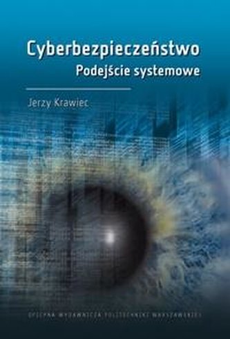 Cyberbezpieczeństwo. Podejście systemowe Cyberbezpieczeństwo. Podejście systemowe