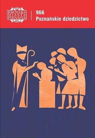 966. Poznańskie dziedzictwo 966. Poznańskie dziedzictwo