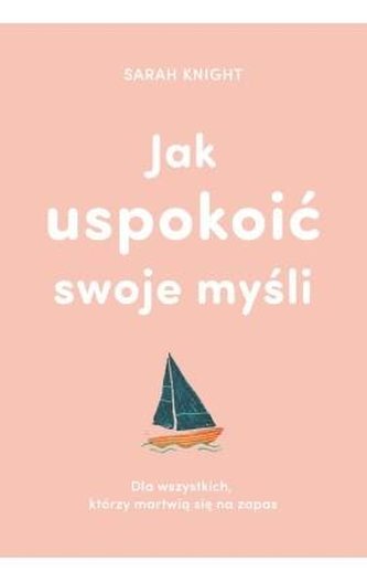 Jak uspokoić swoje myśli
