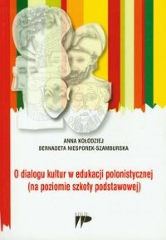 O dialogu kultur w edukacji polonistycznej O dialogu kultur w edukacji polonistycznej