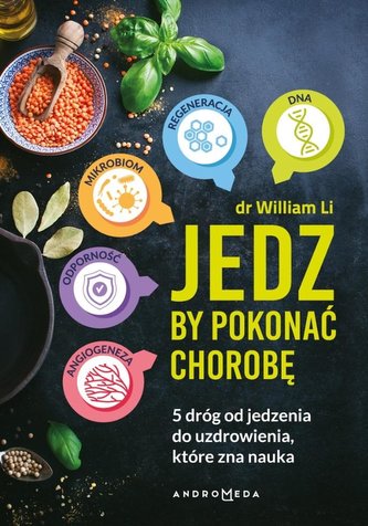 Jedz by pokonać chorobę. 5 dróg od jedzenia do..