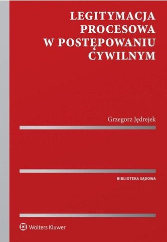 Legitymacja procesowa w postępowaniu cywilnym Legitymacja procesowa w postępowaniu cywilnym