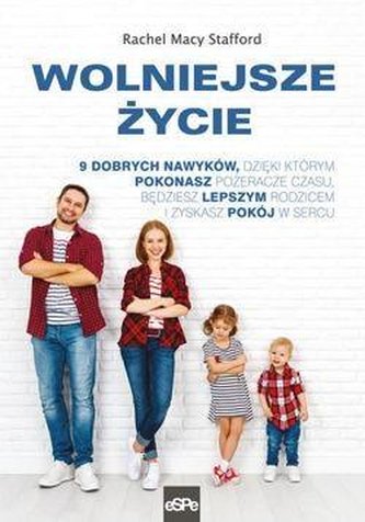 WOLNIEJSZE ŻYCIE. 9 dobrych nawyków, dzięki którym