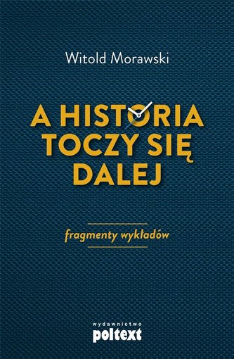 A historia toczy się dalej. Fragmenty wykładów