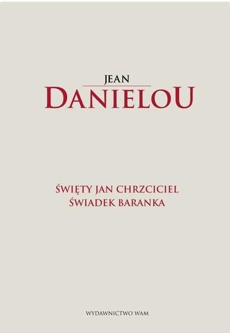 Święty Jan Chrzciciel. Świadek baranka Święty Jan Chrzciciel. Świadek baranka