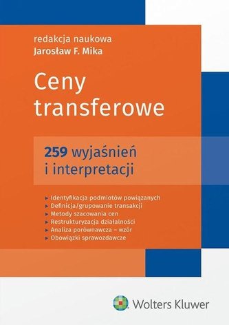 Ceny transferowe. 259 wyjaśnień i interpretacji Ceny transferowe. 259 wyjaśnień i interpretacji