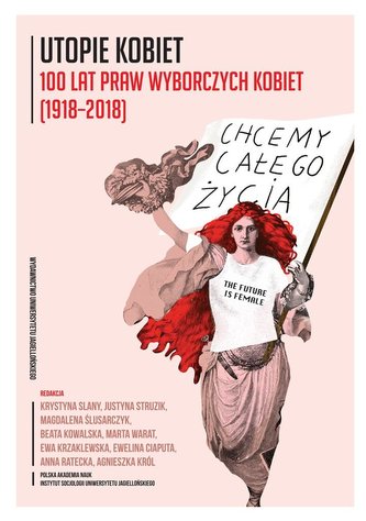 Utopie kobiet. 100 lat praw wyborczych kobiet... Utopie kobiet. 100 lat praw wyborczych kobiet...