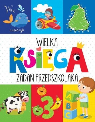 Wielka księga zadań przedszkolaka Wielka księga zadań przedszkolaka