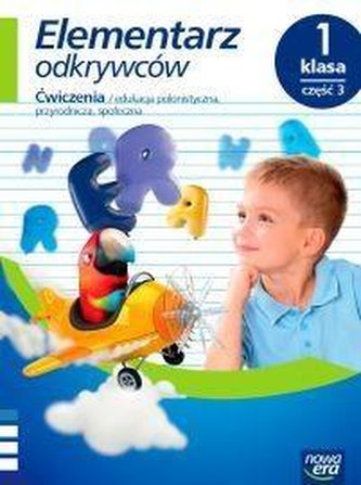 Elementarz odkrywców 1 Ćwiczenia cz.3 NE Elementarz odkrywców 1 Ćwiczenia cz.3 NE