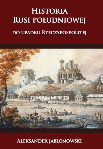 Historia Rusi południowej do upadku Rzeczypospol. Historia Rusi południowej do upadku Rzeczypospol.